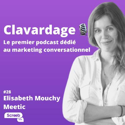 Clavardage #28 - D'une expérimentation à un élément central de l'expérience client : le conversationnel chez Meetic avec Elisabeth Mouchy, Chatbot Product Manager chez Meetic