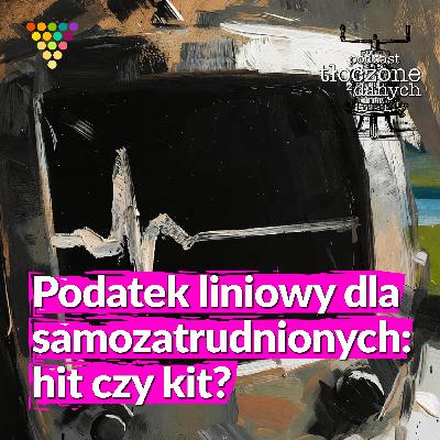 Podatek liniowy dla samozatrudnionych: hit czy kit?