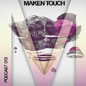 Maken Touch — Podcast 013