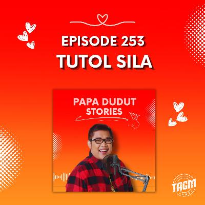 PAPA DUDUT STORIES / TUTOL SILA | Episode 253