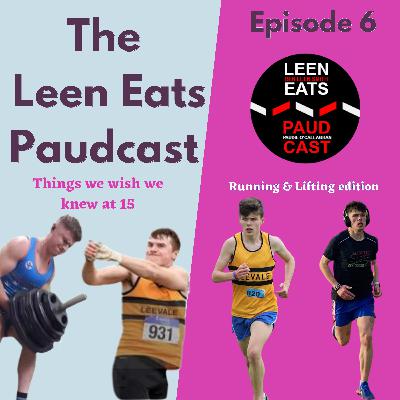 The Leen Eats Paudcast #6 : 5 Things we wish we knew before we started running & lifting