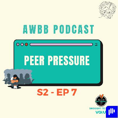 S2 Ep7 - Peer Pressure - تأثير صحاب السوء