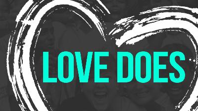 Love Does pt3
