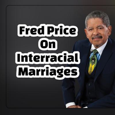FRED PRICE ON INTERRACIAL MARRIGE / FANTLINE / MARVIN FANT
