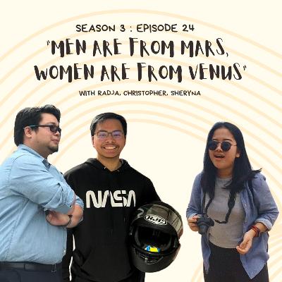 Episode 24: Men are from Mars, Women are from Venus and we are back! Episode 24: Men are from Mars, Women are from Venus and we are back!