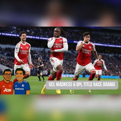 Episode 73 - UCL Madness & BPL Title Race Drama