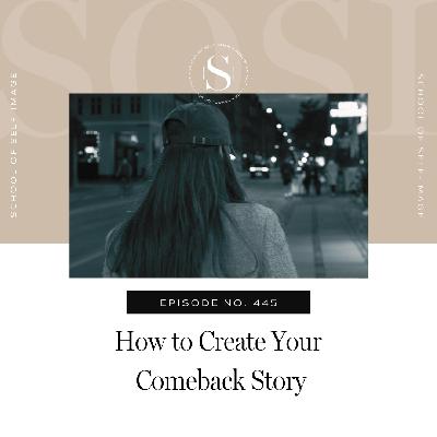 445: How to Create Your Comeback Story