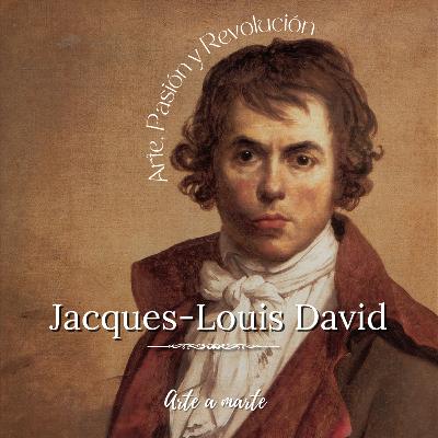 Arte, Pasión y Revolución Parte 1 - Jacques-Louis David