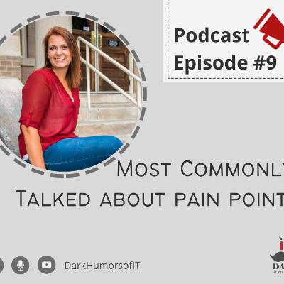 Most Commonly Talked About Pain Points