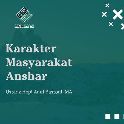 #Highlight : Karakter Masyarakat Anshar - Ust. Hepi Andi Bastoni, MA