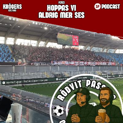 253: ”Hoppas vi aldrig ses mer!” 253: ”Hoppas vi aldrig ses mer!”