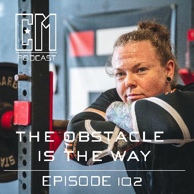 The Obstacle is the Way - Episode 102 The Obstacle is the Way - Episode 102