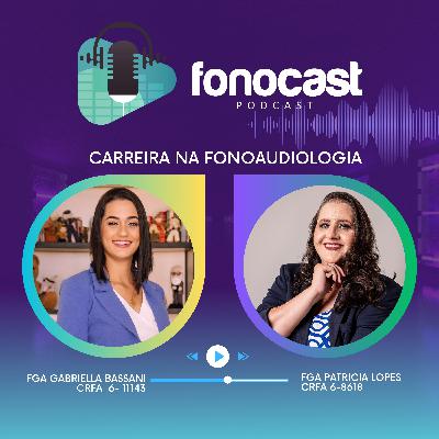 FonoCast #31 - Fga Gabriella Bassani - CARREIRA NA FONOAUDIOLOGIA