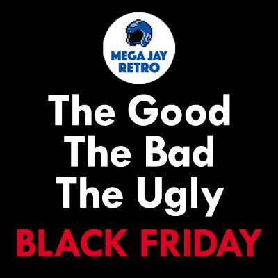 Black Friday the good, The Bad, The Ugly Black Friday the good, The Bad, The Ugly