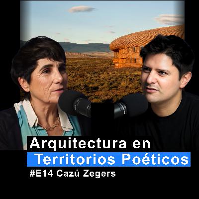 Arquitectura en Territorios Poéticos con Cazú Zegers | MC #14 Arquitectura en Territorios Poéticos con Cazú Zegers | MC #14