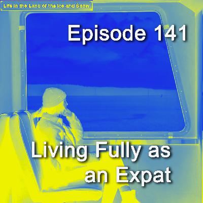 #141 Living Fully as an Expat #141 Living Fully as an Expat