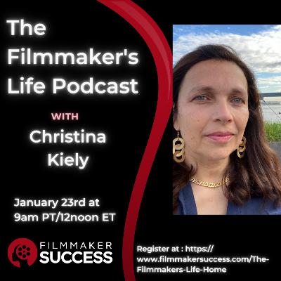The Filmmaker's Life with Documentary Producer/Director Christina Kiely - 01/23/25