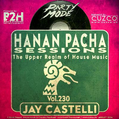 230 - HANAN PACHA SESSIONS - 'The Upper Realm of House Music' With Jay Castelli. © Back2House & CUZCO