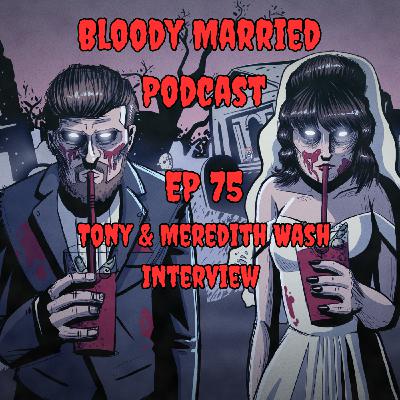 75: Tony & Meredith Wash Interview - Better Luck Than Chuck