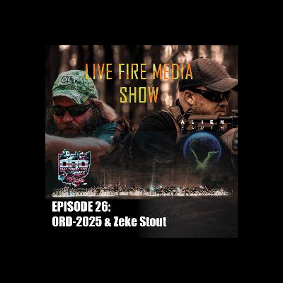 Live Fire Media SHOW – EP#26 ORD 2025 & Zeke Stout