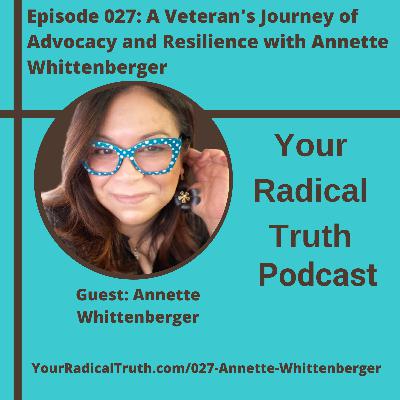 027: A Veteran's Journey of Advocacy and Resilience with Annette Whittenberger