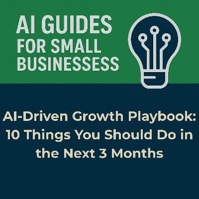 AI-Driven Growth Playbook: 8 Things You Should Do in the Next 3 Months AI-Driven Growth Playbook: 8 Things You Should Do in the Next 3 Months