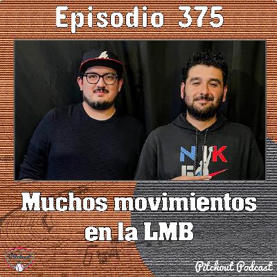 "Episodio 375: Muchos movimientos en la LMB"
