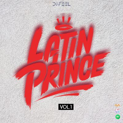 Latin Prince Vol. 01 By DJFEEL