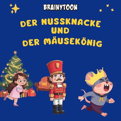 Der Nussknacker und der Mäusekönig – Eine Weihnachtsgeschichte für Kinder
