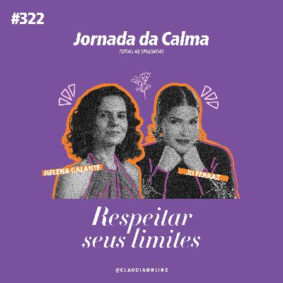Respeitar seus limites, com Ju Ferraz
