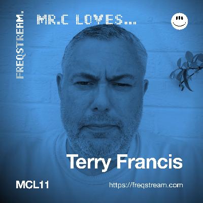 MCL11: Mr.C Loves... Terry Francis