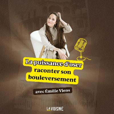 Ép. 40 // La puissance d'oser raconter son bouleversement avec Émilie Viens Ép. 40 // La puissance d'oser raconter son bouleversement avec Émilie Viens