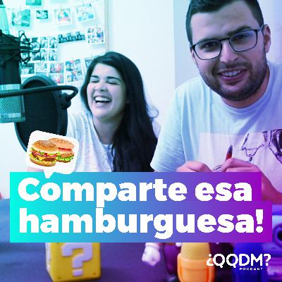 QQDM #2 - Comparte esa hamburguesa!