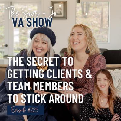 Ep225 The Secret to Getting Clients and Team Members to Stick Around