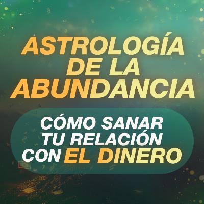 💰 Astrología para entender cómo fluye la energía del dinero | Astrología Psicológica Evolutiva