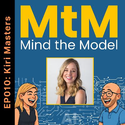 Mind the Model: Episode 010: Kiri Masters