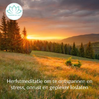 #071 | Herfstmeditatie om te ontspannen en stress, onrust en spanning los te laten #071 | Herfstmeditatie om te ontspannen en stress, onrust en spanning los te laten
