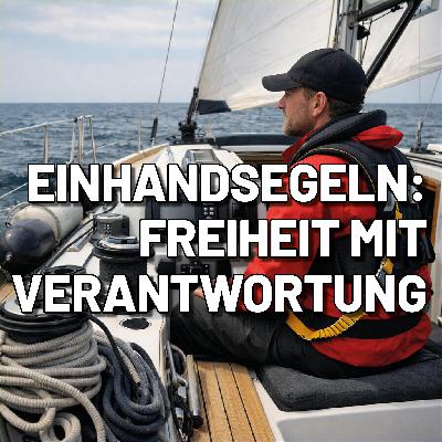 Einhandsegeln in der Praxis Teil 1: Welche Risiken wirklich zählen und wie du mit Routine, Ordnung und Mindset sicher bleibst Einhandsegeln in der Praxis Teil 1: Welche Risiken wirklich zählen und wie du mit Routine, Ordnung und Mindset sicher bleibst