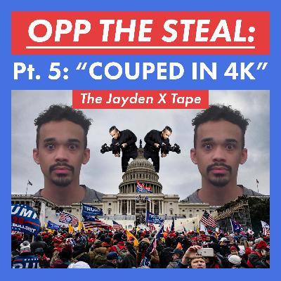OPP THE STEAL: Pt. 5 - "Couped In 4K" (The Jayden X Tape) OPP THE STEAL: Pt. 5 - "Couped In 4K" (The Jayden X Tape)