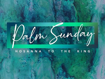 Humble King // Palm Sunday 2021