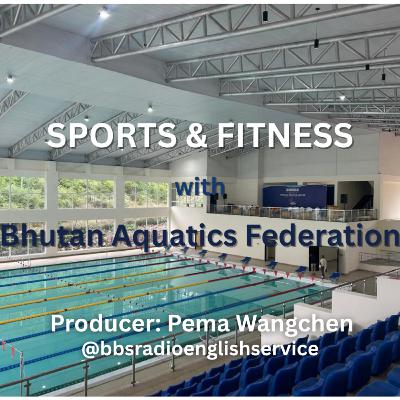 SPORTS & FITNESS - Bhutan Aquatics Federation