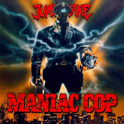 MANIAC COP : All Cops Are Maniacs