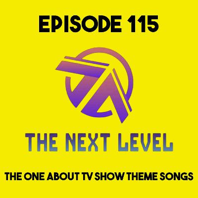 The Next Level Episode 115: The One About TV Show Theme Songs The Next Level Episode 115: The One About TV Show Theme Songs