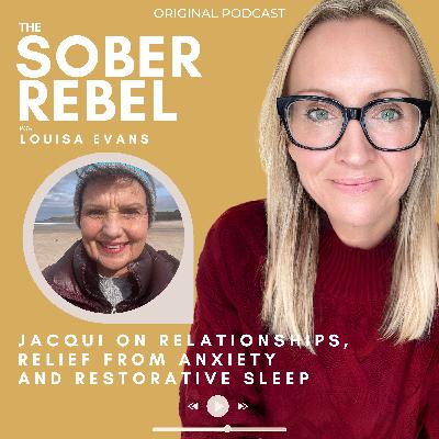 Jacqui on Relationships, Relief from Anxiety and Restorative Sleep