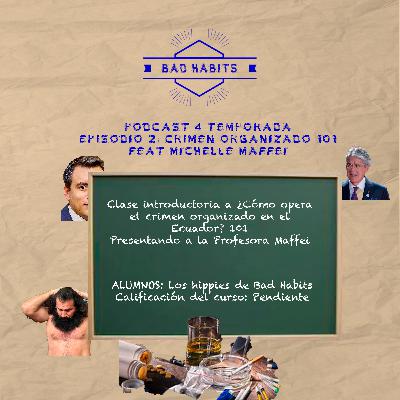Episodio 2 T4: Crimen Organizado 101 feat Michelle Maffei