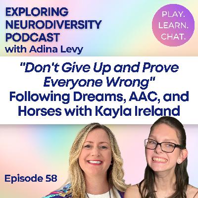 "Don't Give Up and Prove Everyone Wrong" Following Dreams, AAC, and Horses with Kayla Ireland