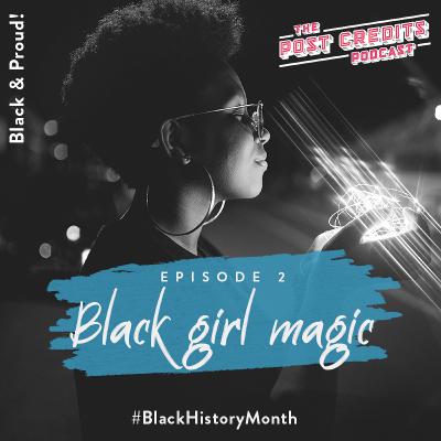 S3E2 - 'Black Girl Magic!' #BlackHistoryMonth S3E2 - 'Black Girl Magic!' #BlackHistoryMonth