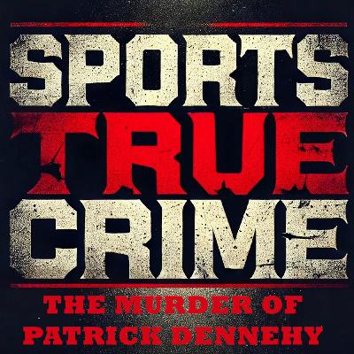 The Murder of Patrick Dennehy - Sports True Crime The Murder of Patrick Dennehy - Sports True Crime