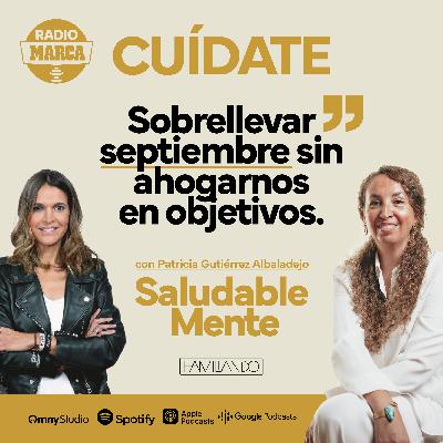 SaludableMENTE: Sobrellevar septiembre sin ahogarnos en objetivos.