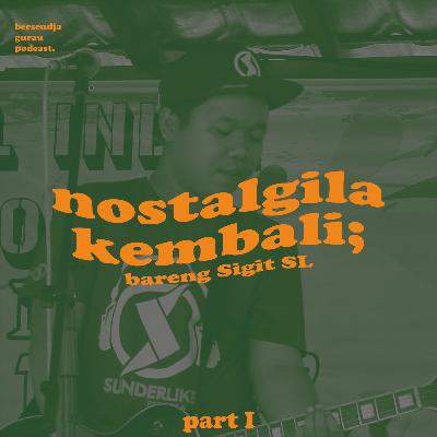 S1E10. NOSTALGIA BARENG SIGIT SL PART I